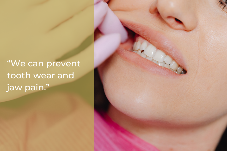 Close-up of a dentist in pink gloves examining a person's teeth, with a quote about preventing tooth wear and jaw pain caused by nighttime teeth grinding to help protect your smile while you sleep.